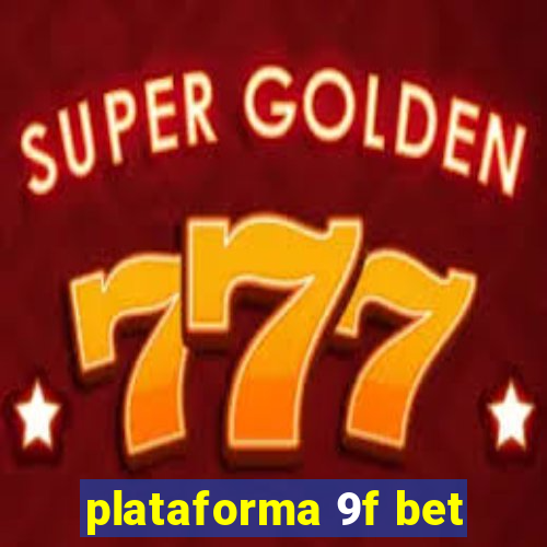 plataforma 9f bet